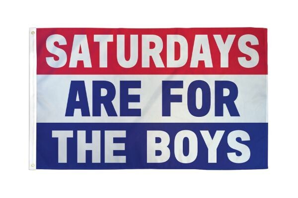 SATURDAYS ARE FOR THE BOYS 3X5 FLAG